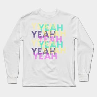 yeah Long Sleeve T-Shirt